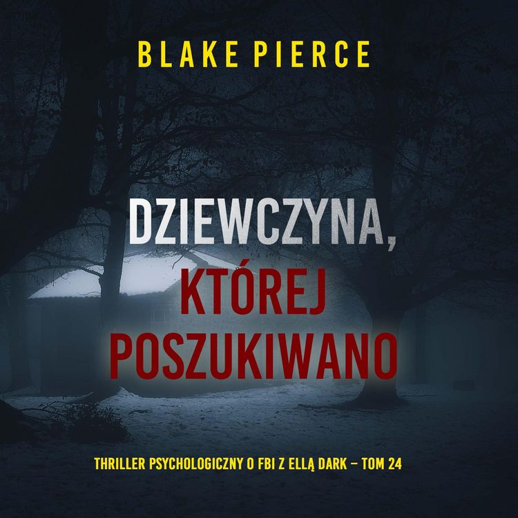 Produktbild: Dziewczyna, kt&oacute;rej poszukiwano (Thriller psychologiczny o FBI z Ellą Dark &ndash; Tom 24)