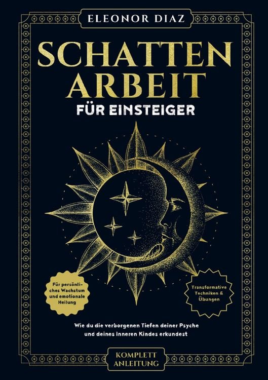 Produktbild: Schattenarbeit f&uuml;r Einsteiger: Wie du die verborgenen Tiefen deiner Psyche und deines Inneren Kindes erkundest