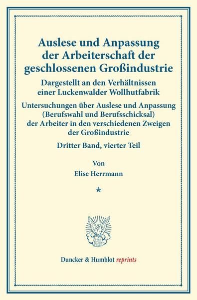 Produktbild: Auslese und Anpassung der Arbeiterschaft der geschlossenen Gro&szlig;industrie. Dargestellt an den Verh&auml;ltnissen einer Luckenwalder Wollhutfabrik.