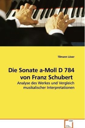 Produktbild: L&ouml;ser, T: Die Sonate a-Moll D 784 von Franz Schubert