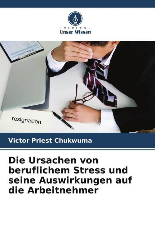 Produktbild: Die Ursachen von beruflichem Stress und seine Auswirkungen auf die Arbeitnehmer