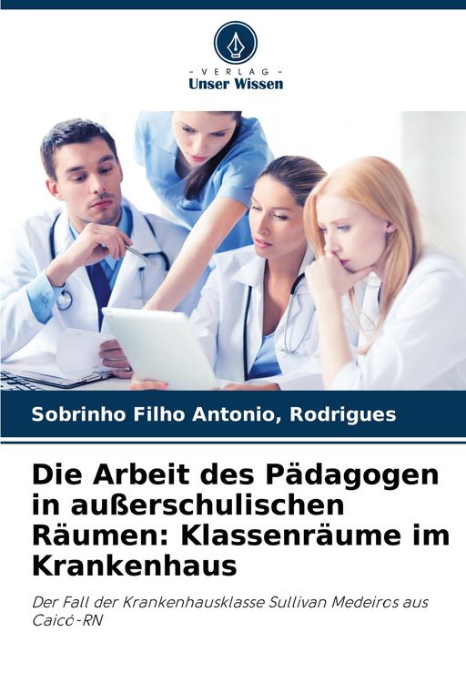 Produktbild: Die Arbeit des P&auml;dagogen in au&szlig;erschulischen R&auml;umen: Klassenr&auml;ume im Krankenhaus