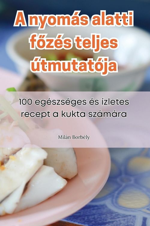 Produktbild: A nyom&aacute;s alatti f&iquest;z&eacute;s teljes &uacute;tmutat&oacute;ja