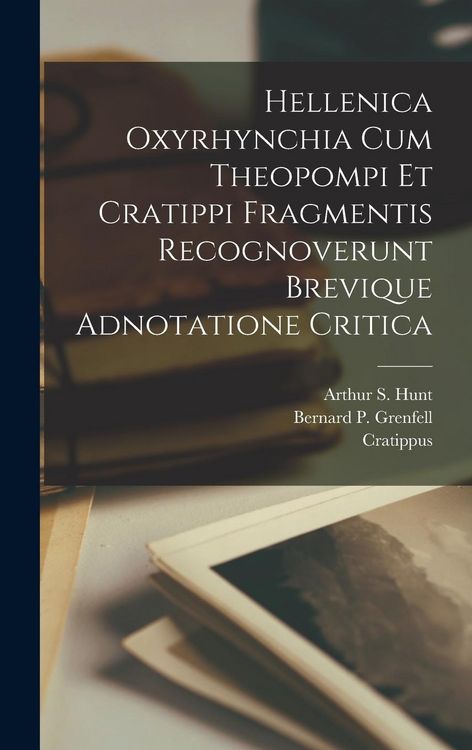 Produktbild: Hellenica Oxyrhynchia Cum Theopompi Et Cratippi Fragmentis Recognoverunt Brevique Adnotatione Critica