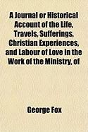 Produktbild: A Journal or Historical Account of the Life, Travels, Sufferings, Christian Experiences, and Labour of Love in the Work of the Ministry, of