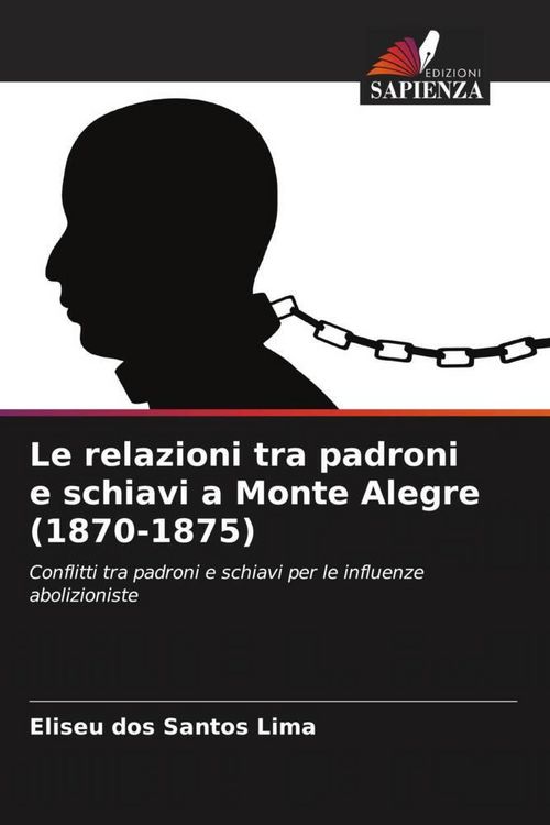 Produktbild: Le relazioni tra padroni e schiavi a Monte Alegre (1870-1875)