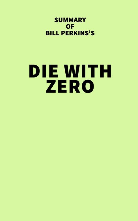 Produktbild: Summary of Bill Perkins's Die With Zero