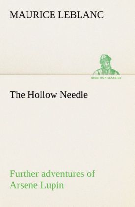 Produktbild: The Hollow Needle; Further adventures of Arsene Lupin