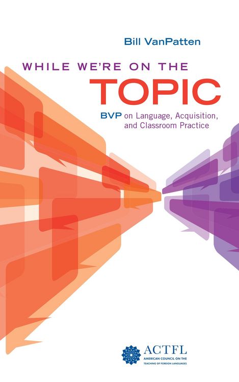 Produktbild: While We're On the Topic: BVP on Language, Acquisition, and Classroom Practice