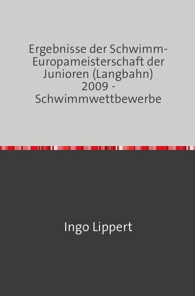 Produktbild: Sportstatistik / Ergebnisse der Schwimm-Europameisterschaft der Junioren (Langbahn) 2009 - Schwimmwettbewerbe