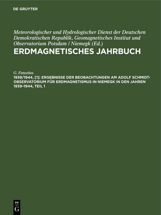 Produktbild: Ergebnisse der Beobachtungen am Adolf Schmidt-Observatorium f&uuml;r Erdmagnetismus in Niemegk in den Jahren 1939&ndash;1944, Teil 1