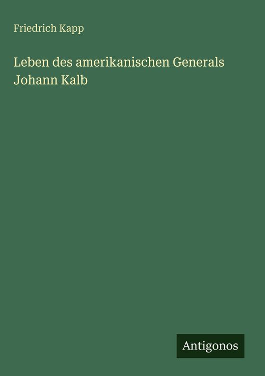 Produktbild: Leben des amerikanischen Generals Johann Kalb