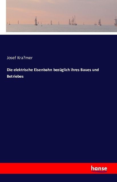 Produktbild: Die elektrische Eisenbahn bez&uuml;glich ihres Baues und Betriebes