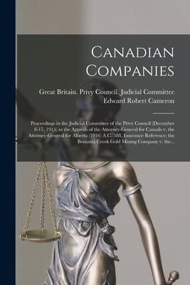 Produktbild: Canadian Companies [microform]: Proceedings in the Judicial Committee of the Privy Council (December 8-17, 1915) in the Appeals of the Attorney-Genera