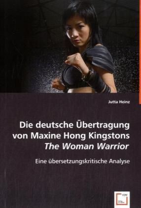 Produktbild: Heinz, J: Die deutsche &Uuml;bertragung von Maxine Hong Kingstons