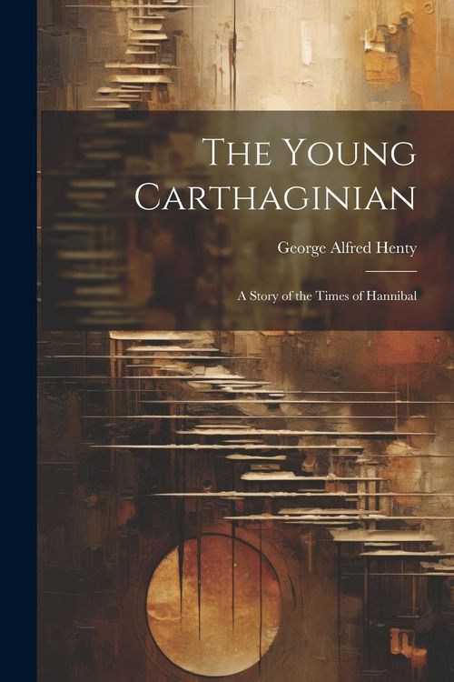 Produktbild: The Young Carthaginian: A Story of the Times of Hannibal