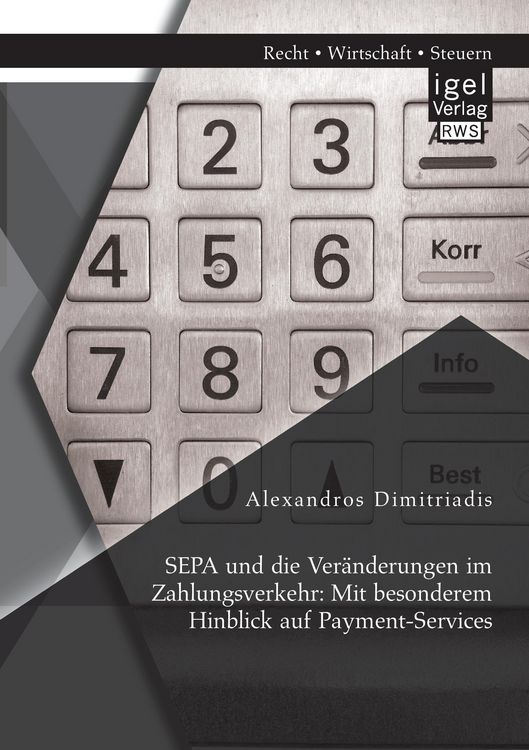 Produktbild: SEPA und die Ver&auml;nderungen im Zahlungsverkehr: Mit besonderem Hinblick auf Payment-Services