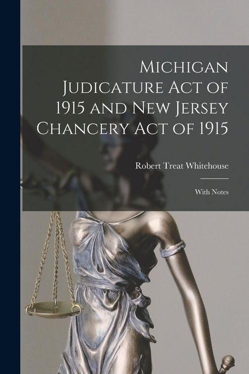 Produktbild: Michigan Judicature Act of 1915 and New Jersey Chancery Act of 1915: With Notes
