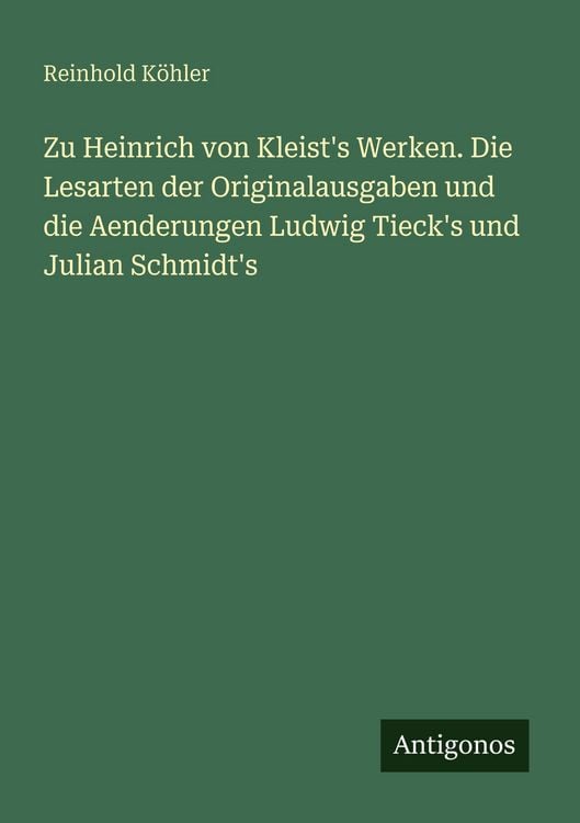 Produktbild: Zu Heinrich von Kleist's Werken. Die Lesarten der Originalausgaben und die Aenderungen Ludwig Tieck's und Julian Schmidt's