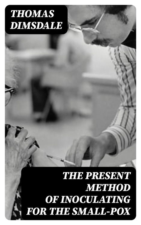 Produktbild: The Present Method of Inoculating for the Small-Pox