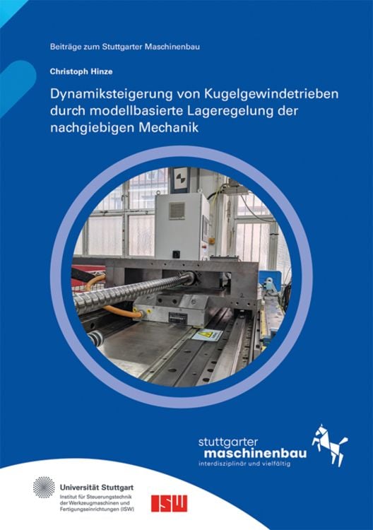 Produktbild: Dynamiksteigerung von Kugelgewindetrieben durch modellbasierte Lageregelung der nachgiebigen Mechanik