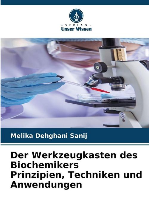 Produktbild: Der Werkzeugkasten des Biochemikers Prinzipien, Techniken und Anwendungen