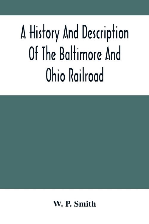Produktbild: A History And Description Of The Baltimore And Ohio Railroad