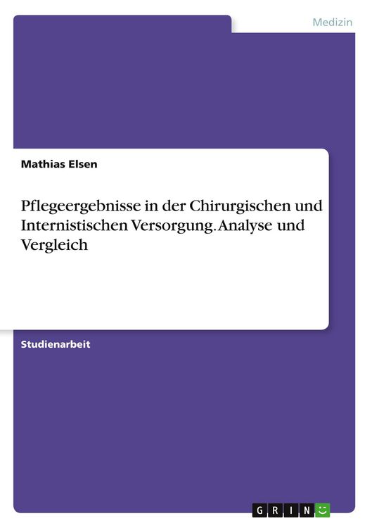 Produktbild: Pflegeergebnisse in der Chirurgischen und Internistischen Versorgung. Analyse und Vergleich