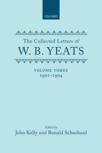 Produktbild: The Collected Letters of W. B. Yeats: Volume III: 1901-1904