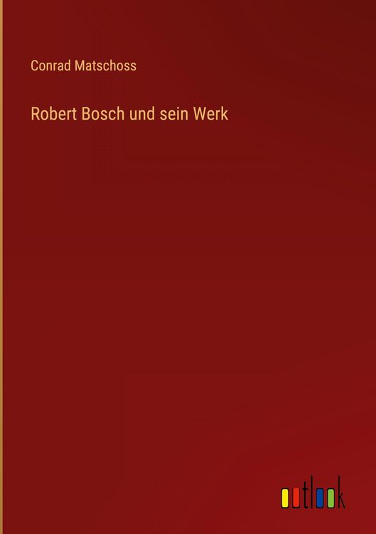 Produktbild: Robert Bosch und sein Werk