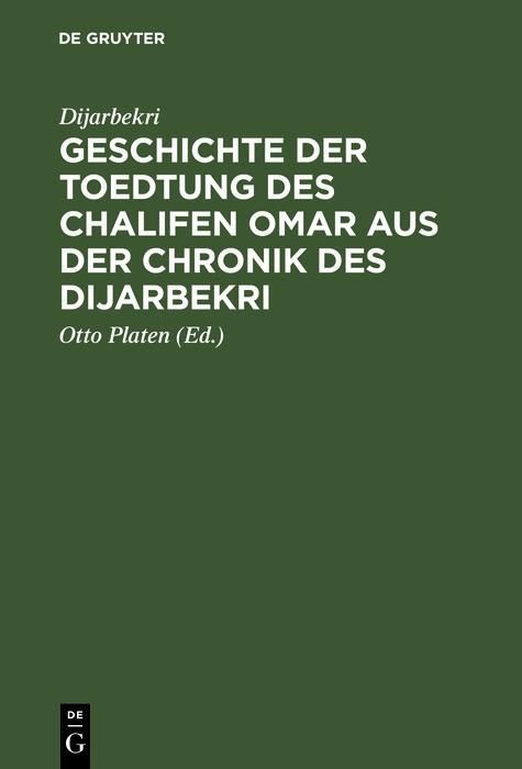Produktbild: Geschichte der Toedtung des Chalifen Omar aus der Chronik des Dijarbekri