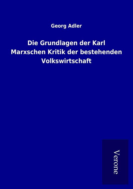 Produktbild: Die Grundlagen der Karl Marxschen Kritik der bestehenden Volkswirtschaft
