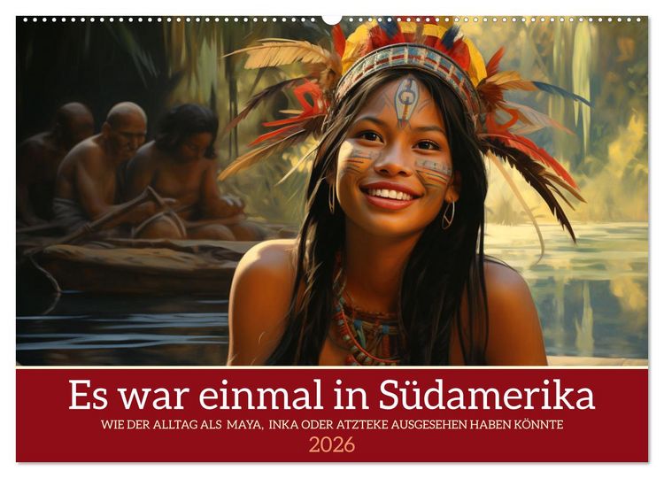 Produktbild: Es war einmal in S&uuml;damerika (Wandkalender 2026 DIN A2 quer), CALVENDO Monatskalender