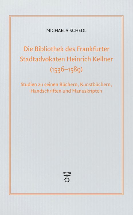Produktbild: Die Bibliothek des Frankfurter Stadtadvokaten Heinrich Kellner (1536-1589)