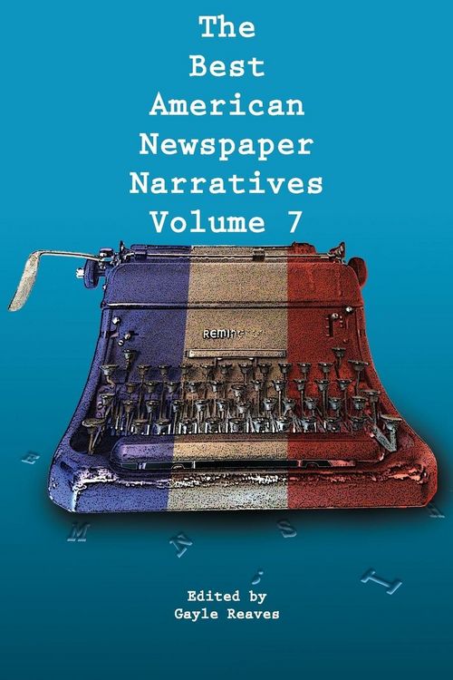 Produktbild: The Best American Newspaper Narratives, Volume 7