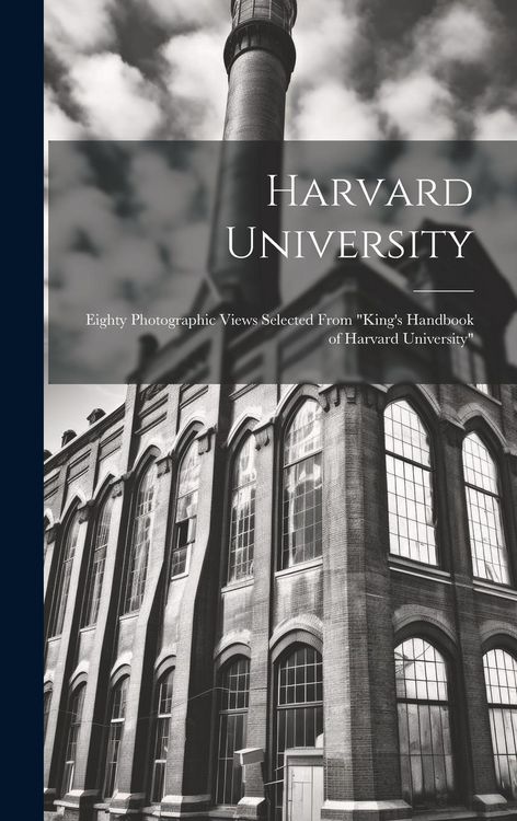 Produktbild: Harvard University: Eighty Photographic Views Selected From "King's Handbook of Harvard University"