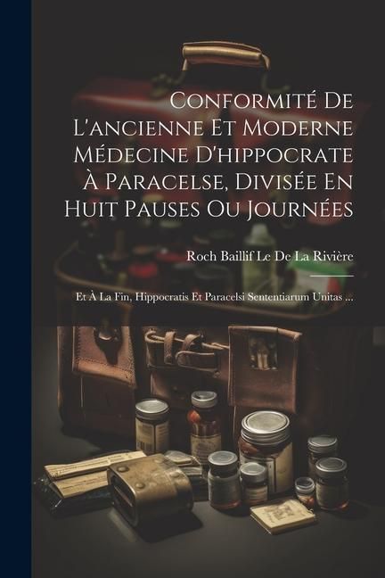 Produktbild: Conformit&eacute; De L'ancienne Et Moderne M&eacute;decine D'hippocrate &Agrave; Paracelse, Divis&eacute;e En Huit Pauses Ou Journ&eacute;es