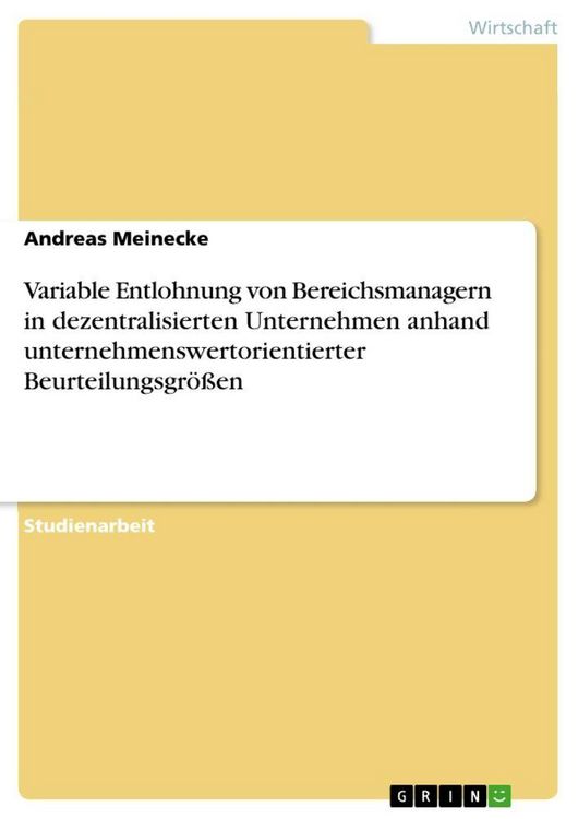 Produktbild: Variable Entlohnung von Bereichsmanagern in dezentralisierten Unternehmen anhand unternehmenswertorientierter Beurteilungsgr&ouml;&szlig;en