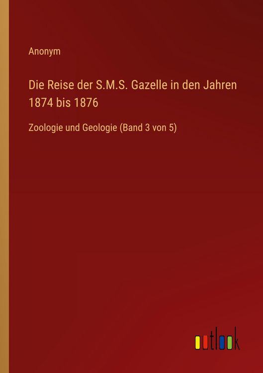 Produktbild: Die Reise der S.M.S. Gazelle in den Jahren 1874 bis 1876