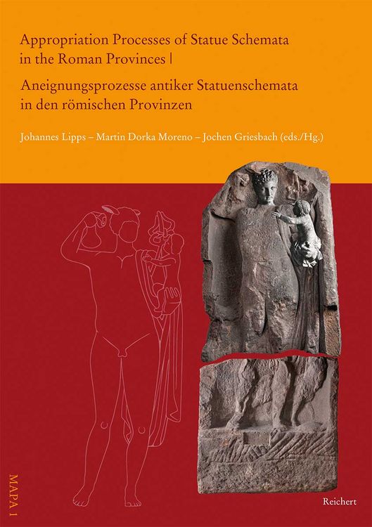 Produktbild: Appropriation Processes of Statue Schemata in the Roman Provinces | Aneignungsprozesse antiker Statuenschemata in den r&ouml;mischen Provinzen