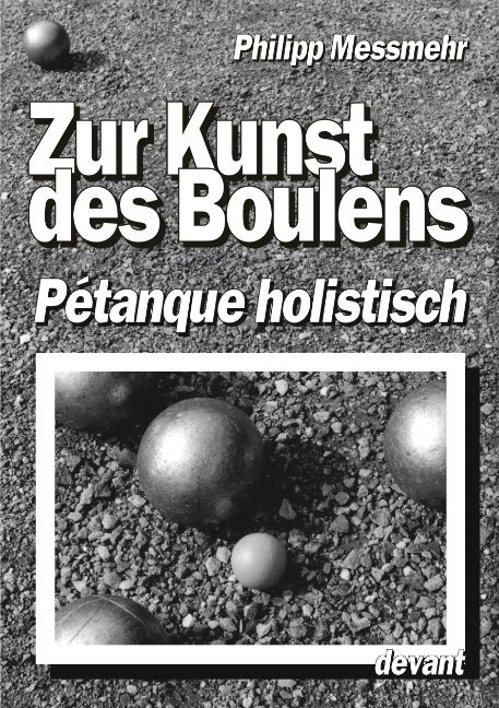 Produktbild: Die Kunst des Boulens - P&eacute;tanque holistisch