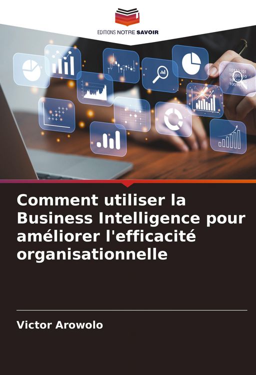 Produktbild: Comment utiliser la Business Intelligence pour am&eacute;liorer l'efficacit&eacute; organisationnelle