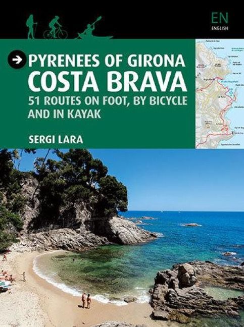 Produktbild: Pyrenees of Girona - Costa Brava : 51 itin&eacute;raires &agrave; pied, &agrave; v&eacute;lo et en kayak