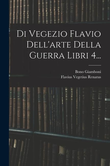 Produktbild: Di Vegezio Flavio Dell'arte Della Guerra Libri 4...