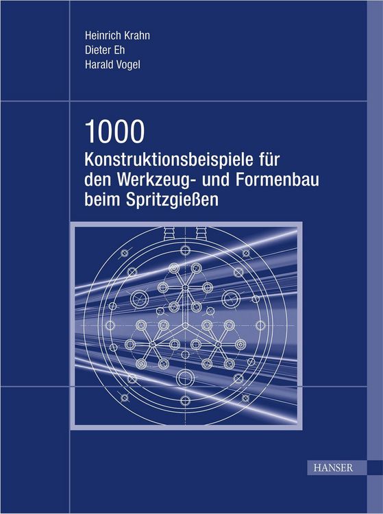 Produktbild: 1000 Konstruktionsbeispiele f&uuml;r den Werkzeug- und Formenbau beim Spritzgie&szlig;en