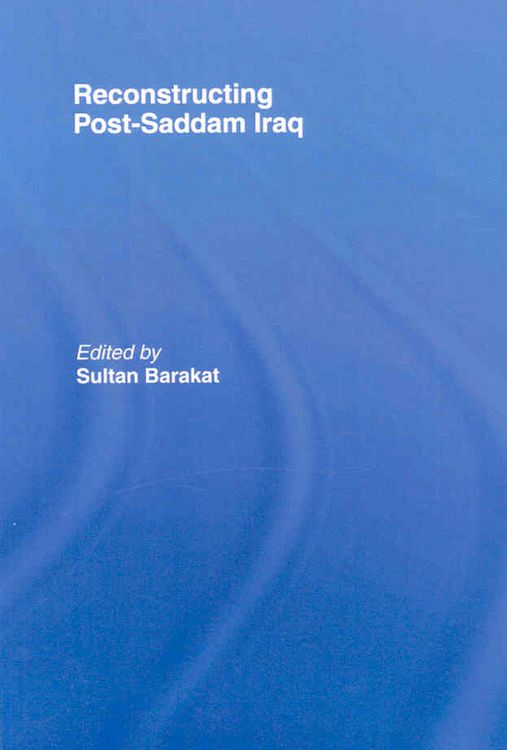 Produktbild: Barakat, S: Reconstructing Post-Saddam Iraq