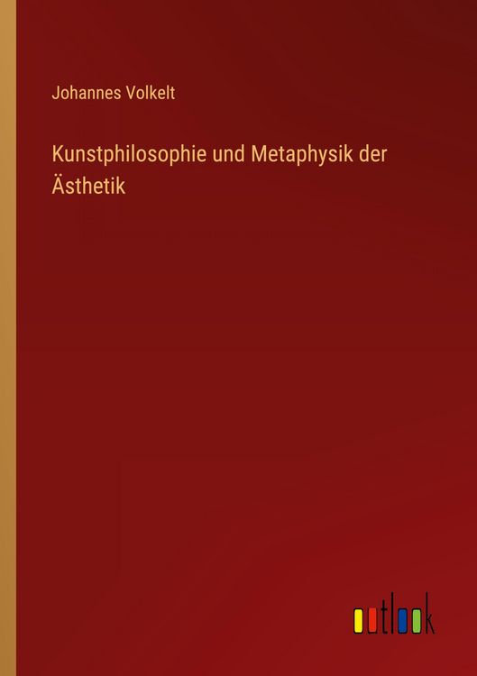 Produktbild: Kunstphilosophie und Metaphysik der &Auml;sthetik