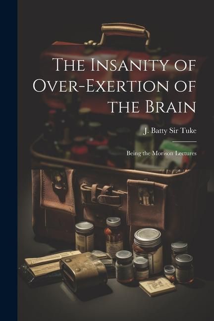 Produktbild: The Insanity of Over-exertion of the Brain