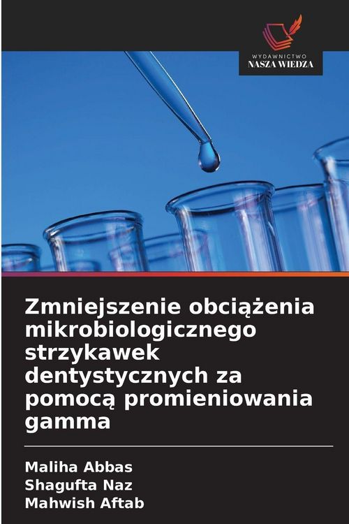 Produktbild: Zmniejszenie obci&iquest;&iquest;enia mikrobiologicznego strzykawek dentystycznych za pomoc&iquest; promieniowania gamma