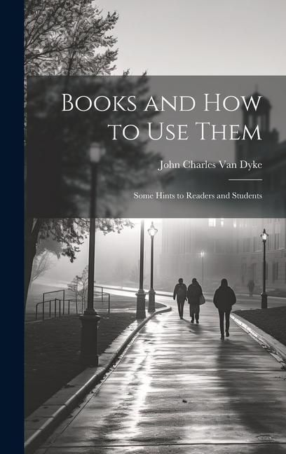 Produktbild: Books and How to Use Them: Some Hints to Readers and Students